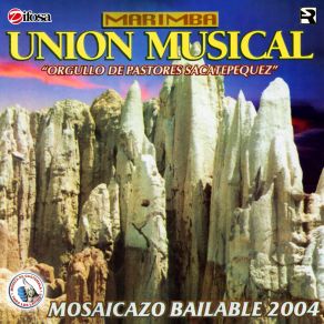 Download track Mosaicazo Bailable 2004: Noches De Fantasía / Jamás Podré Olvidar / Si Me Dejas No Vale / Hay Algo En Ella Marimba Union Musical