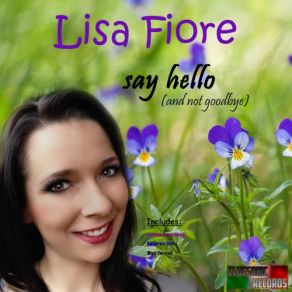 Download track Say Hello (And Not Goodbye) Instrumental Not Goodbye, Lisa Fiore