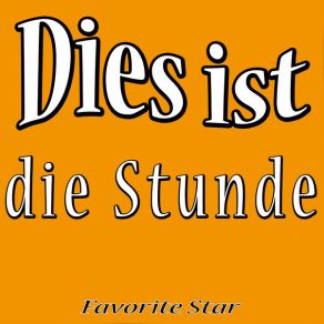 Download track Dies Ist Die Stunde Favorite Star