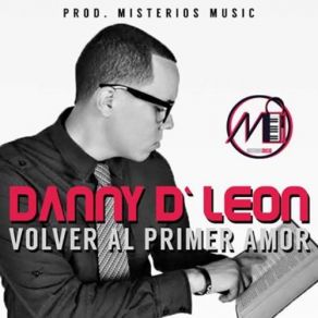 Download track Volver Al Primer Amor Danny D' León