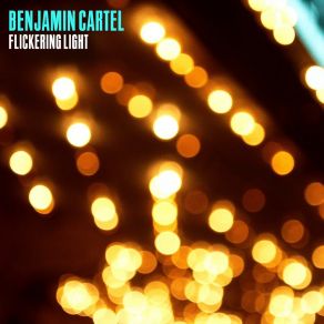 Download track Flickering Light Benjamin Cartel