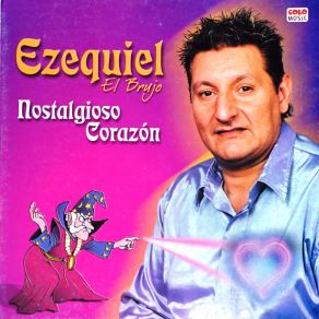 Download track Nostalgioso Corazón Ezequiel El Brujo