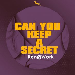 Download track Can You Keep A Secret Ken @ Work