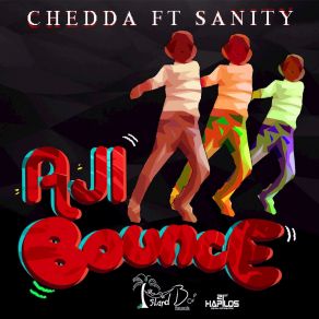 Download track Aji Bouncea Chedda, Sanity