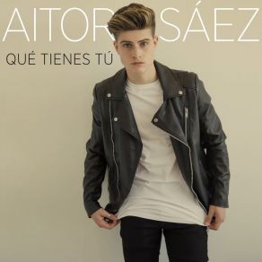 Download track Qué Tienes Tú Aitor Sáez