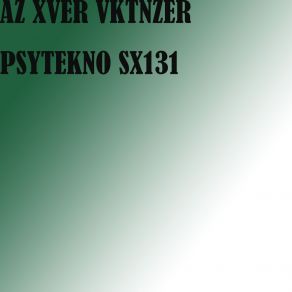 Download track PSYTEKNO SX4227 AZ XVER VKTNZER