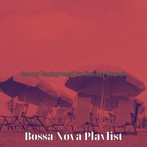 Download track Magnificent Backdrops For Sunday Brunch Bossa Nova Playlist