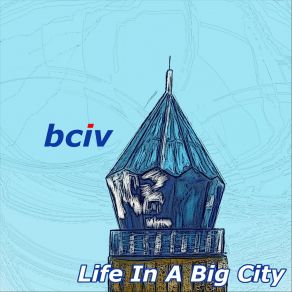 Download track Life In A Big City Bciv