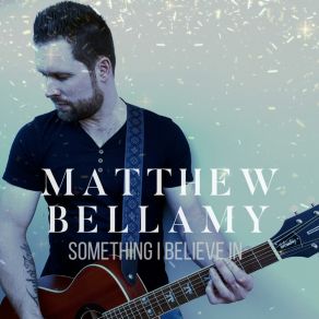 Download track Something I Believe In Matthew Bellamy