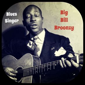 Download track Hey! Bud, Blues Big Bill Broonzy