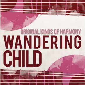 Download track Wandering Child Original Kings Of Harmony