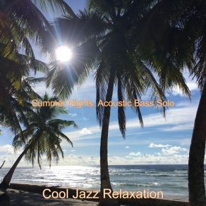 Download track Mood For Summer Days - Acoustic Bass Solo Cool Jazz Relaxation