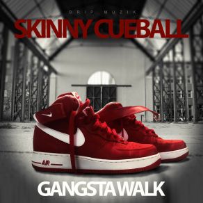 Download track Gangsta Walk Skinny Cueball