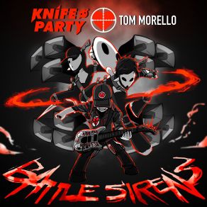 Download track Battle Sirens Tom Morello, Knife Party