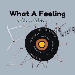 Download track What A Feeling Alec Waters