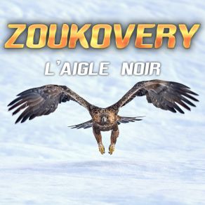 Download track L'aigle Noir Zoukovery