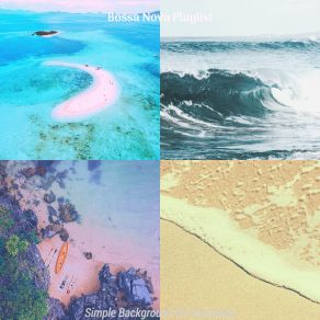 Download track Chilled Backdrops For Summer Getaways Bossa Nova Playlist