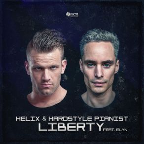 Download track Liberty (Extended Mix) The Helix, Elyn, Hardstyle Pianist