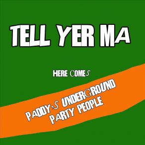 Download track Tell Me Ma Paddy's Underground Party People