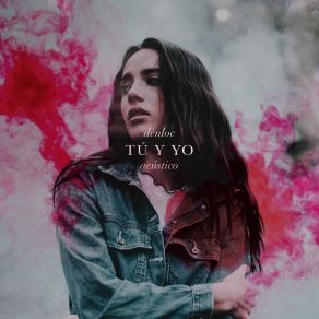 Download track Tú Y Yo (Acústico) Denloc