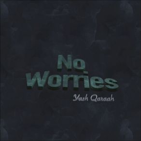 Download track No Worries Qaraah Films