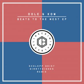 Download track Beats To The West (Schlepp Geist Remix) Dole & Kom