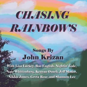 Download track Chasing Rainbows John Krizan