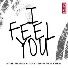 Download track I Feel You (Instrumental Chorus Mix) Eddie Amador, Dany Cohiba, Kwesi