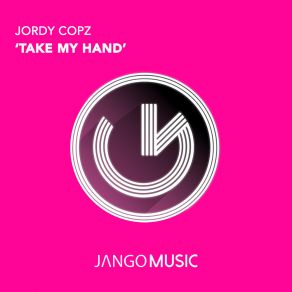 Download track Take My Hand Jordy Copz