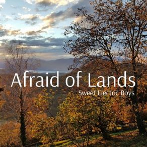 Download track Afraid Of Lands Sweet Electric Boys