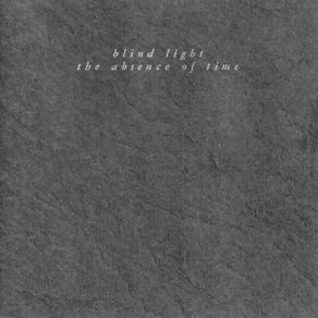 Download track The Absence Of Time Blind Light