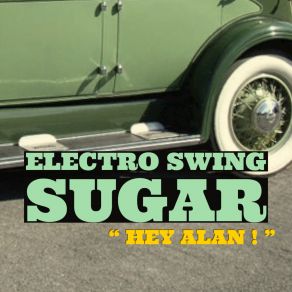 Download track Sugar Swing (Electro Swing Mix) Hey Alan!