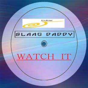 Download track Watch It (Slaag Origin) Slaag Daddy