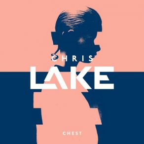 Download track Chest (Original Mix) Chris Lake