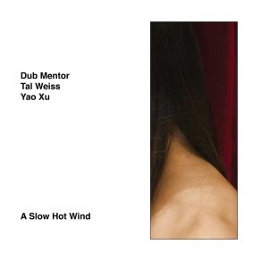 Download track A Slow Hot Wind (Western Wind) Dub MentorTal Weiss, Yao Xu