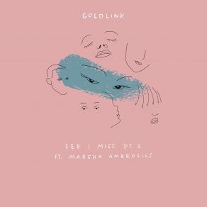 Download track See I'miss Pt 2 GoldLink