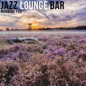 Download track Morning Fog Jazz Lounge Bar