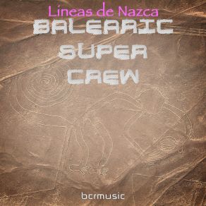 Download track Lineas De Nazca (D. J. Thor Tulum Edit) Balearic Super CrewD. J. Thor