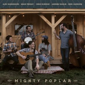 Download track Grey Eagle Noam Pikelny, Chris Eldridge, Greg Garrison, Alex Hargreaves, Andrew Marlin, Mighty Poplar