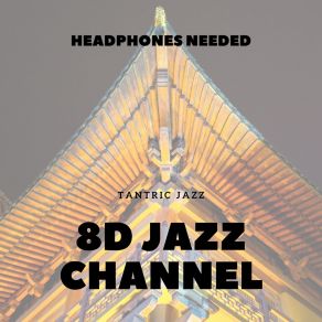 Download track Tantric Jazz (8D Audio), Pt. 16 8D Jazz Channel8D Audio