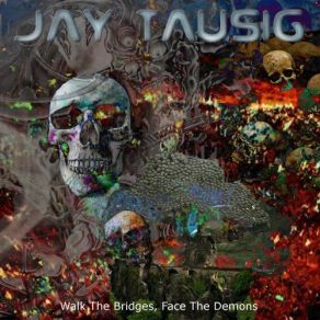 Download track Walk The Bridges, Face The Demons / Part Three Jay Tausig