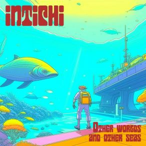 Download track Other Worlds And Other Seas Intichi