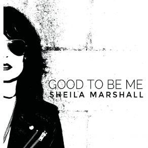 Download track Good To Be Me Sheila Marshall