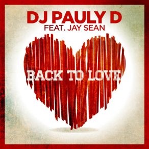 Download track Back To Love Jay Sean, Dj Pauly D