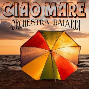 Download track Ciao Mare Orchestra Baiardi