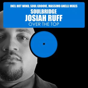 Download track Over The Top Part 2'' Gigi'in'the Soul Mix Josiah Ruff, Soulbridge