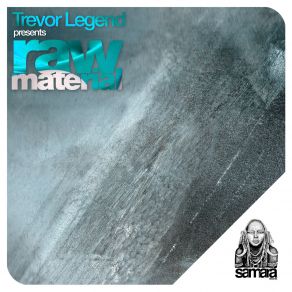 Download track Raw Material Trevor Legend