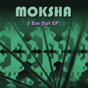 Download track I Am Not (Episode 1) Moksha