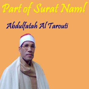 Download track Part Of Surat Naml, Pt. 1 (Quran) Abdulfatah Al Tarouti