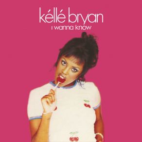 Download track I Wanna Know (Sunship Mix) Kelle Bryan